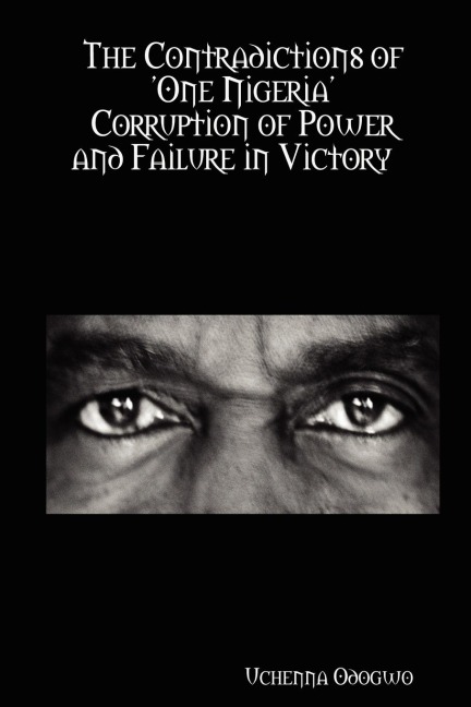 The Contradictions of One Nigeria   Corruption of Power and Failure in Victory