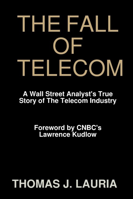 The Fall of Telecom: A Wall Street Analysts True Story of The Telecom Industry