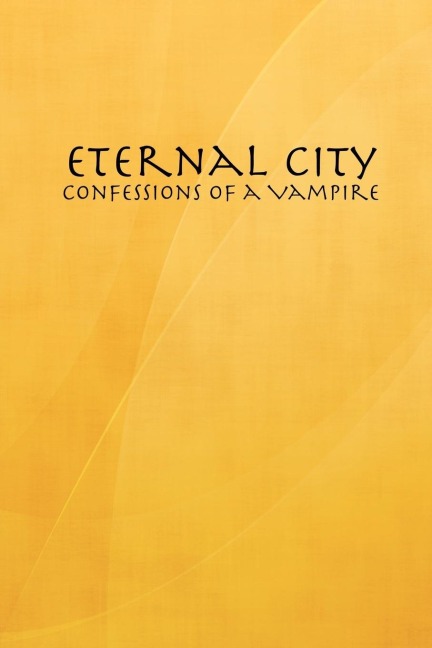 Eternal City: Confessions of a Vampire