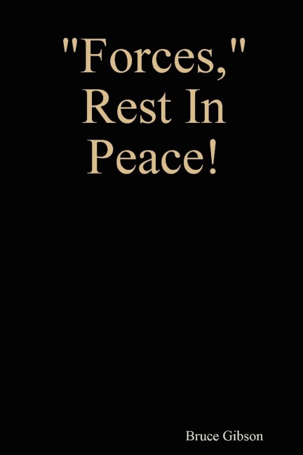 Forces, Rest in Peace!
