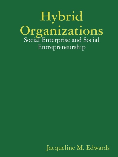 Hybrid Organizations: Social Enterprise and Social Entrepreneurship