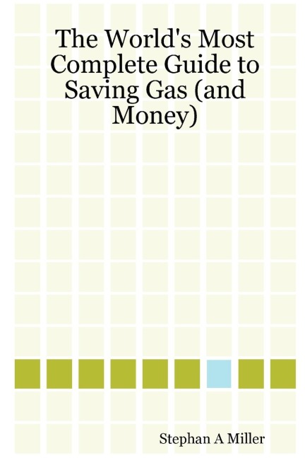 The Worlds Most Complete Guide to Saving Gas (and Money)