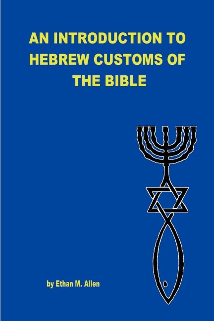 AN INTRODUCTION TO HEBREW CUSTOMS OF THE BIBLE