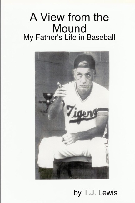 A View from the Mound; My Fathers Life in Baseball