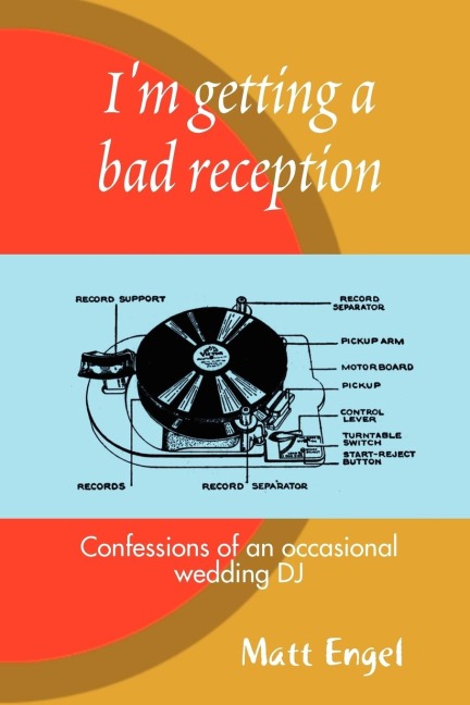 Im Getting a Bad Reception: Confessions of an (Occasional) Wedding DJ