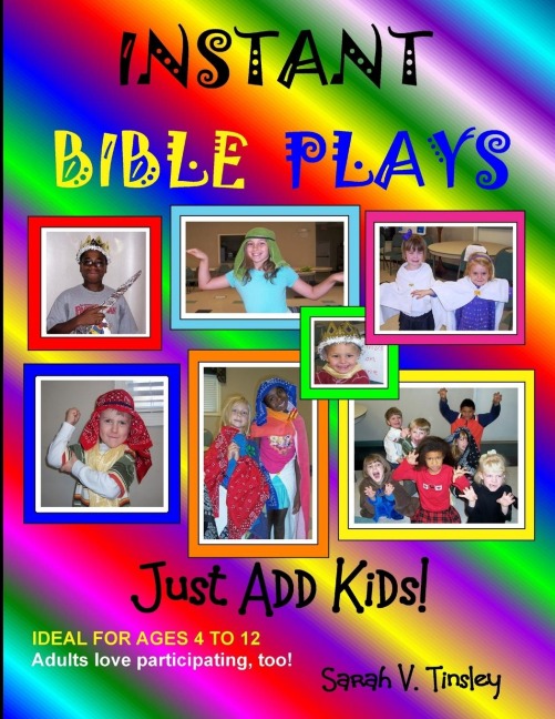 Instant Bible Plays, Just Add Kids!