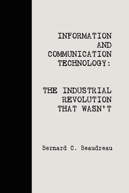 ICT: The Industrial Revolution That Wasnt