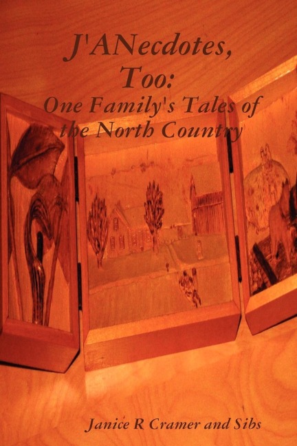 JAnecdotes, Too: One Familys Tales of the North Country