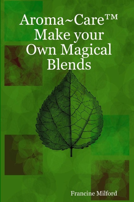 Aroma~Care(TM)     Make your Own Magical Blends