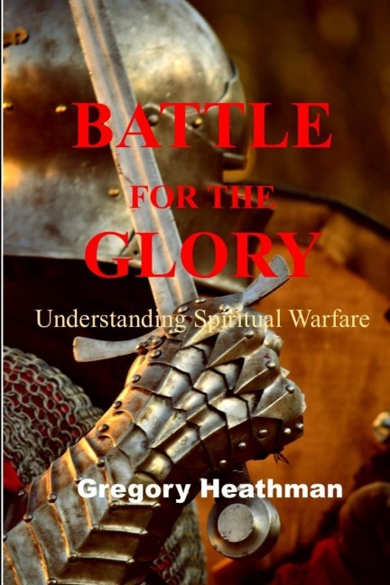 Battle For The Glory: Understanding Spiritual Warfare