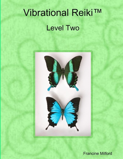 Vibrational Reiki(TM) Level Two Manual