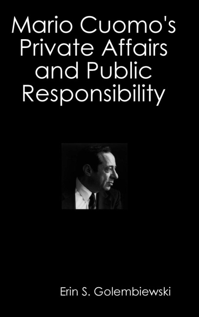 Mario Cuomos Private Affairs and Public Responsibility