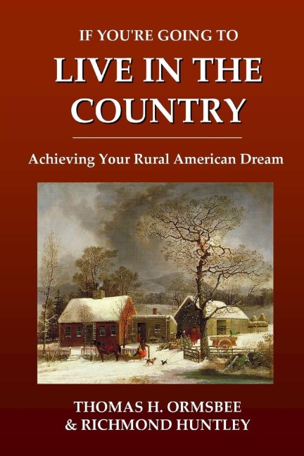 If Youre Going to Live in the Country: Achieving Your Rural American Dream