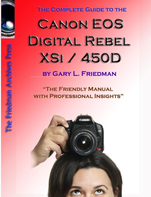 The Complete Guide to Canons Rebel XSI / 450D Digital SLR Camera (B&W Edition)