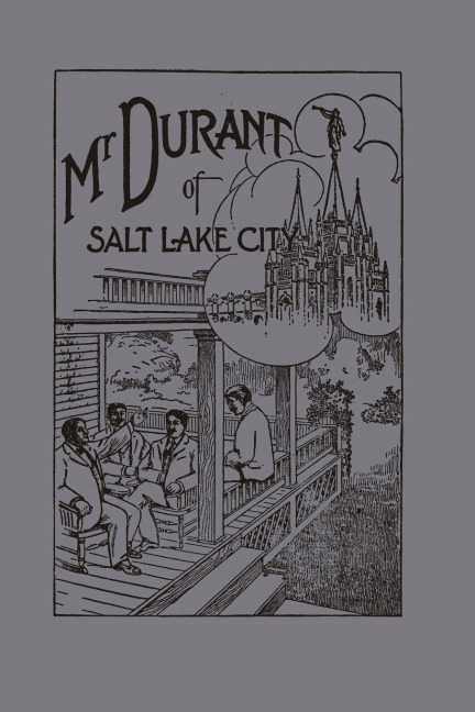 Mr. Durant of Salt Lake City: "that Mormon"