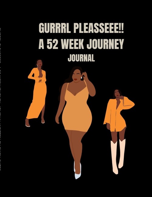 GURRRL PLEASSEEE!!: A 52 WEEK JOURNEY: JOURNAL