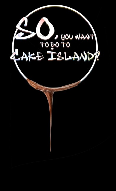 So, you want to go to Cake Island?: An heroic tale of epic proportions