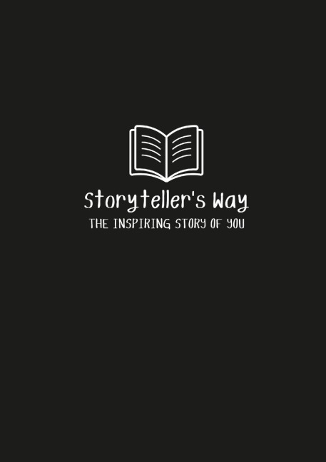 The Storytellers Way: The Inspiring Story of You