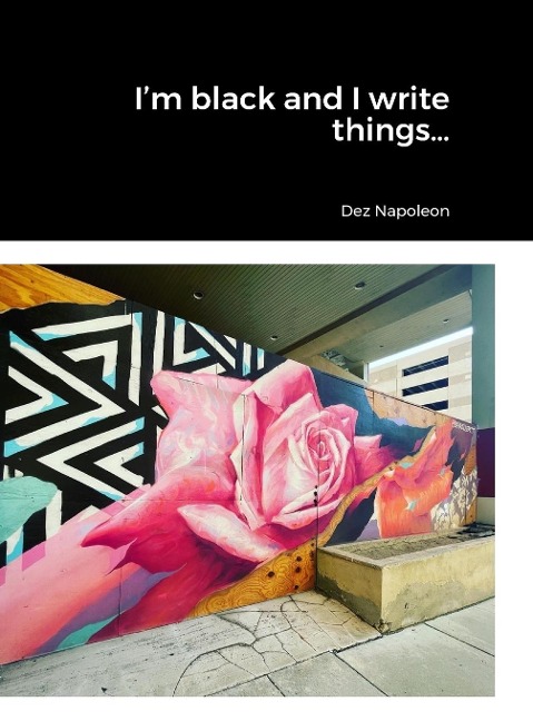 Im black and I write things...