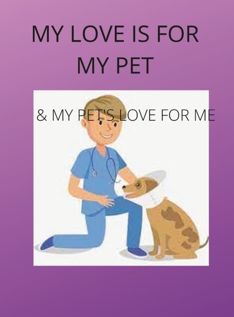 MY LOVE IS FOR MY PETS & MY PETSS LOVE IS FOR ME
