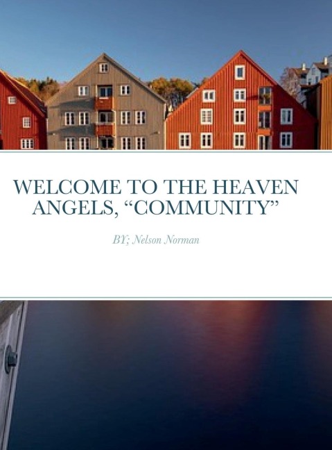 WELCOME TO THE HEAVEN ANGELS, COMMUNITY: BY; Nelson Norman