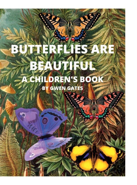 BUTTERFLIES ARE BEAUTIFUL: A CHILDRENS BOOK