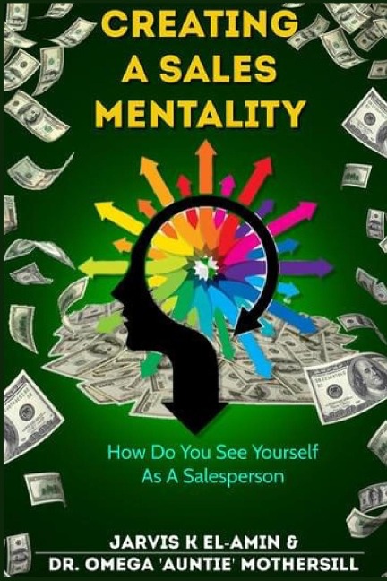 CREATING A SALES MENTALITY: How Do You See Yourself As A Salesperson