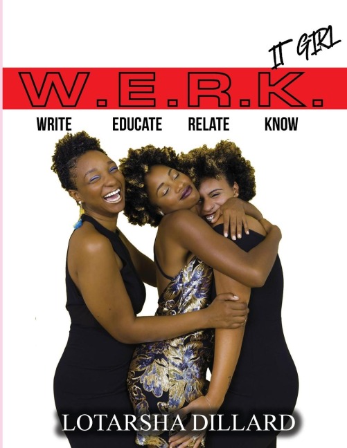 W.E.R.K. IT GIRL: Write. Educate. Relate. Know.
