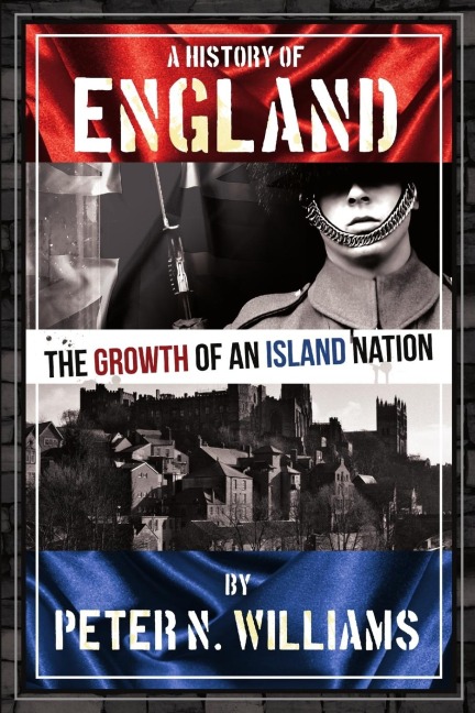 A History of England The Growth of an Island Nation