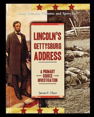 Lincolns Gettysburg Address: A Primary Source Investigation