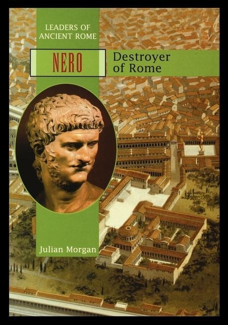 Nero: Destroyer of Rome