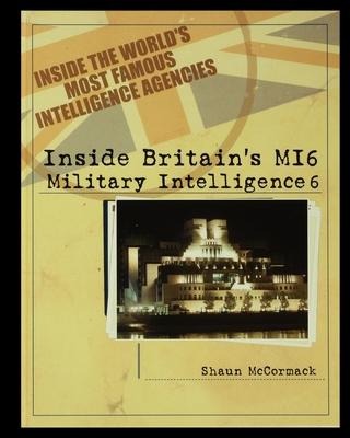 Britains MI6: Military Intelligence 6