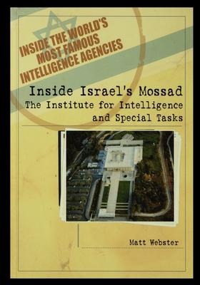 Inside Israels Mossad: The Institute for Intelligence and Special Tasks
