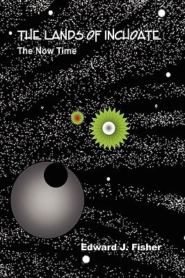 The Lands of Inchoate The Now Time