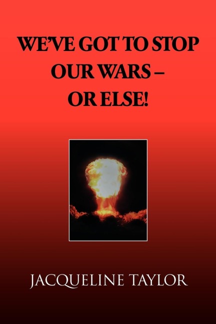 Weve Got to Stop Our Wars - Or Else!