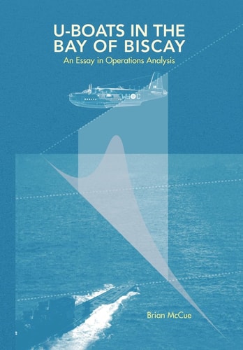 U Boats in the Bay of Biscay An Essay in Operations Analysis
