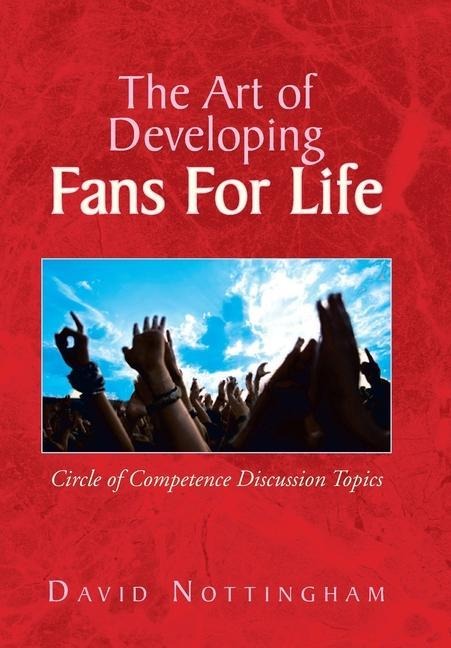 The Art of Developing Fans for Life: Circle of Competence Discussion Topics