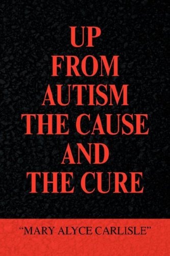 Up from Autism the Cause and the Cure