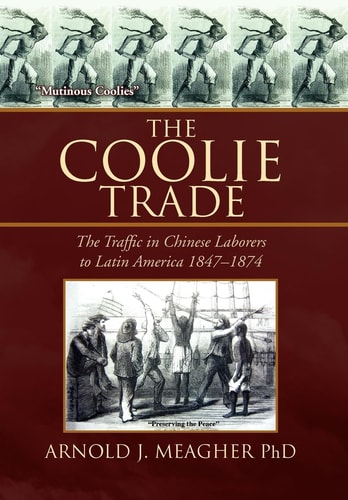 The Coolie Trade: The Traffic in Chinese Laborers to Latin America