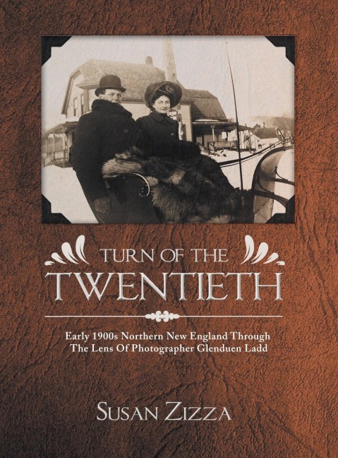 Turn Of The Twentieth: Early 1900s Northern New England Through The Lens Of Photographer Glenduen Ladd