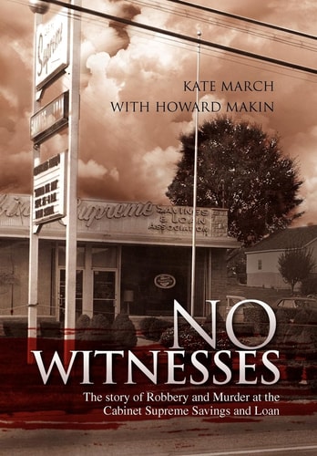 No Witnesses The Story of Robbery and Murder at the Cabinet Supreme Savings and Loan