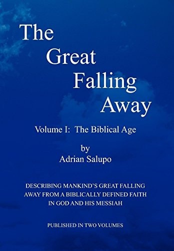 The Great Falling Away Volume I: the Biblical Age