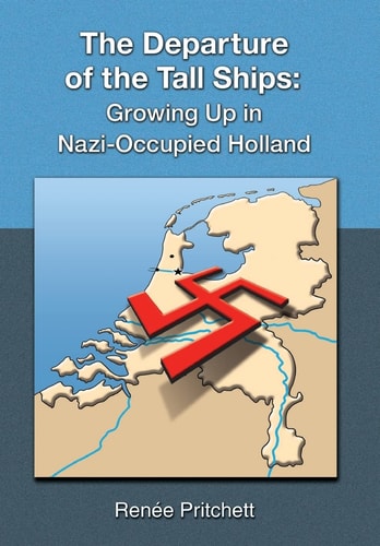 The Departure of the Tall Ships Growing Up in Nazi-Occupied Holland