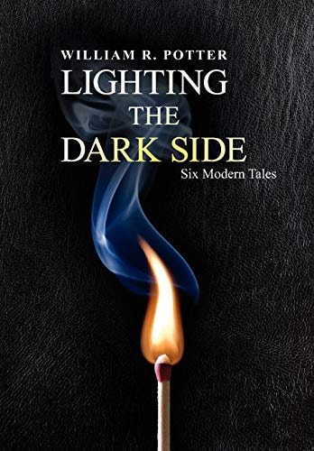 Lighting the Dark Side Six Modern Tales