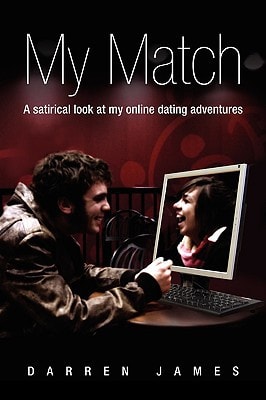 My Match A Satirical Look at My Online Dating Adventures