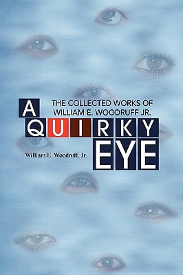 A Quirky Eye The Collected Works of William E. Woodruff Jr
