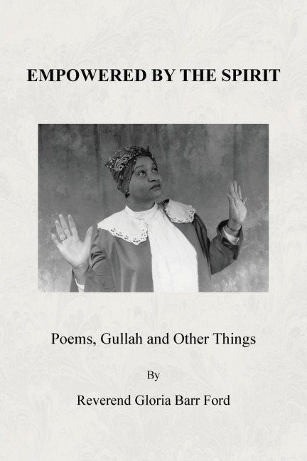 Empowered by the Spirit: Poems, Gullah and Other Things