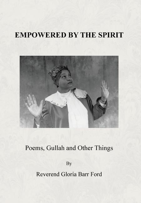 Empowered by the Spirit: Poems, Gullah and Other Things