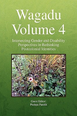 Wagadu Volume 4 Intersecting Gender and Disability Perspectives in Rethinking Postcolonial Identities