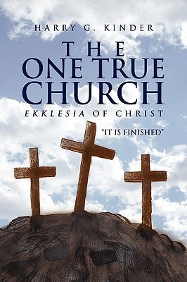 The One True Church Ekklesia of Christ it Is Finished